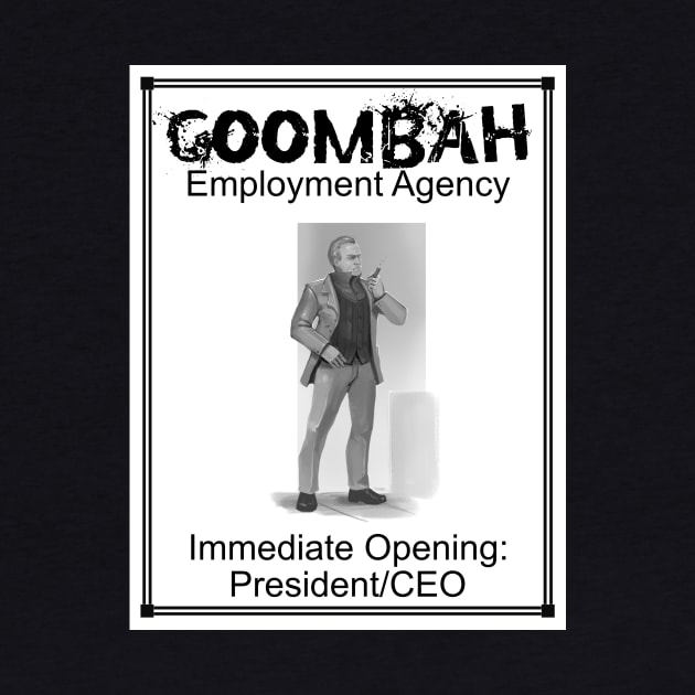 Goombah Employment Agency: President-CEO by Pendleton Goodies